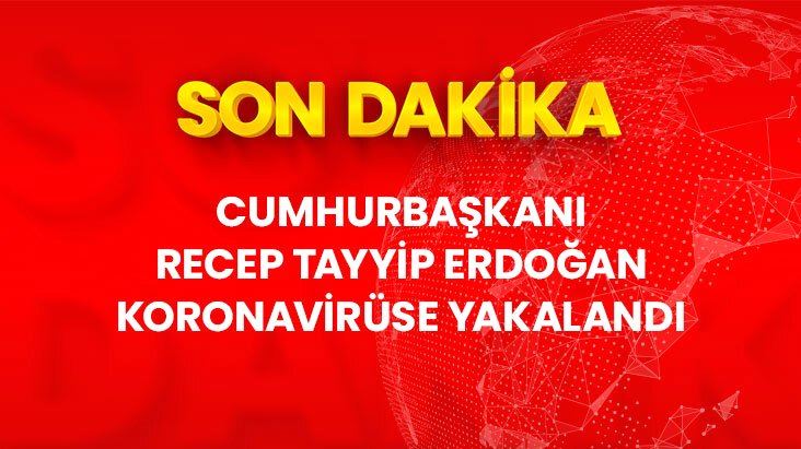       SON DAKİKA! CUMHURBAŞKANIERDOĞAN KORANA       VÜRÜS