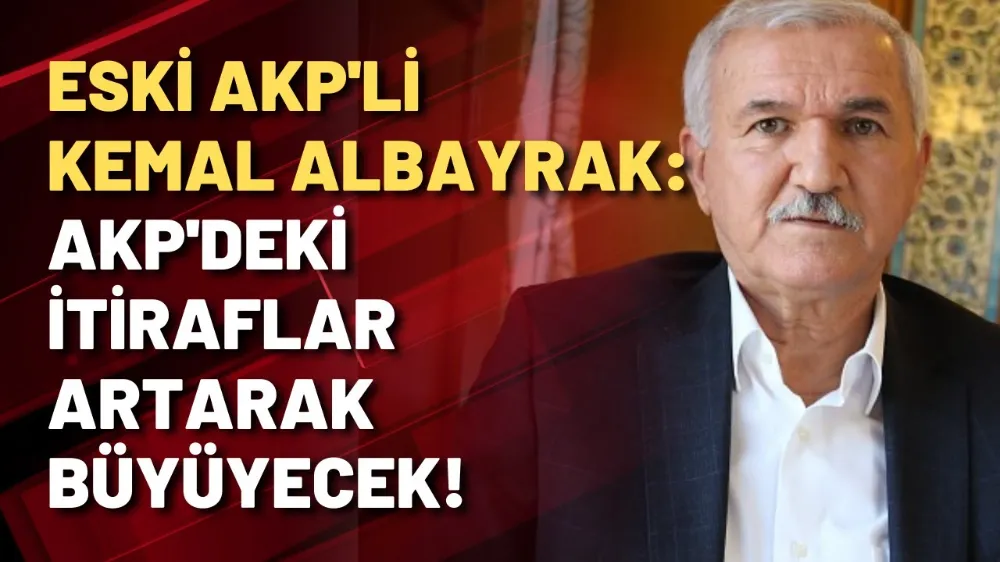 AK PARTİNİN KURUCULARINDAN ALBAYRAK