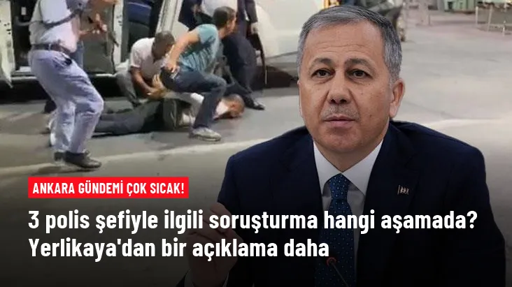 3 polis müdürüyle ilgili soruşturma hangi aşamada? Yerlikaya