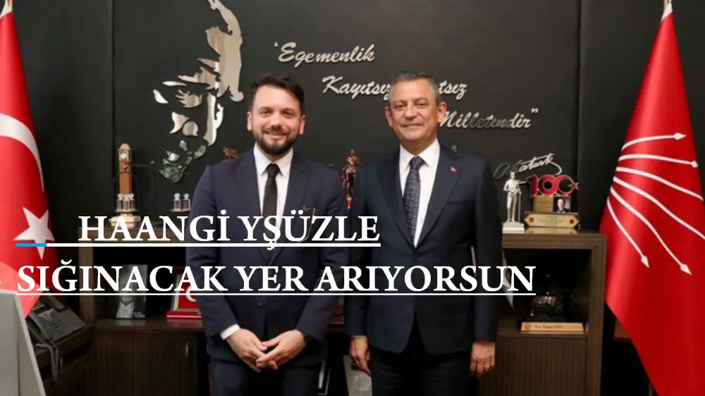 HANGİ YÜZLE BUNLAR DA SIĞINACAK YER ARAMAYA BAŞLADILAR.SAYIN ÖZER GÜVENİMİZİ SARSMA!