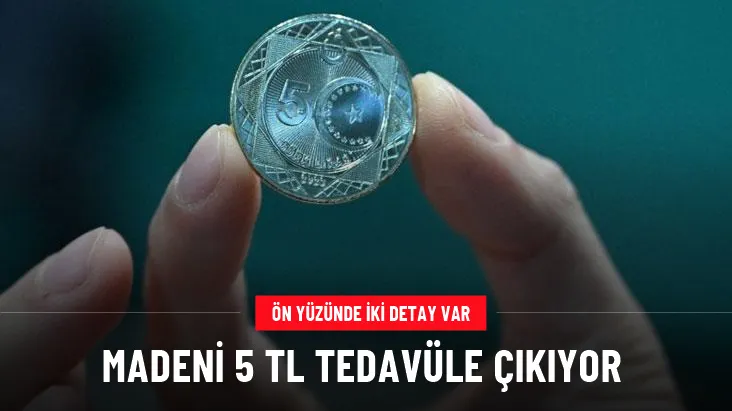 Madeni 5 TL çelik leşti ve sertleşti tedavüle çıkıyor! Ön yüzünde 2 detay var