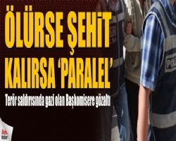 Terör saldırısında yaralanan Baş komisere Ankara'da gözaltı