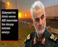 ABD BASININDAN KORKUTAN SENARYO SÜLEYMAN'IN ÖLÜMÜ ORTA DOĞU SINIRLARINI AŞAN ŞİDDET OLAYLARINA DÖNÜŞEBİLİR!