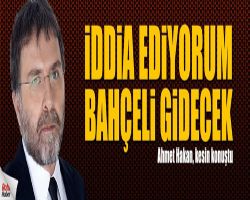 Ahmet Hakan'dan büyük İDDİA Bahçeli GİDECEK